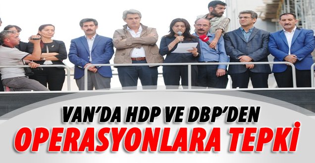 Van'da HDP ve DBP'den tutuklamalara tepki