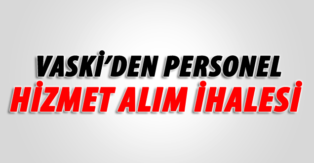 Vaski'den Personel Hizmet Alım İhalesi