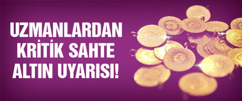 Çeyrek altın en kadar oldu! Uzmanlardan kritik sahte altın uyarısı!