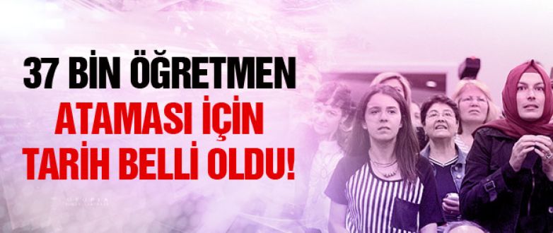 37 bin öğretmen ataması tarihi belli oldu! Öğretmen ataması ne zaman!