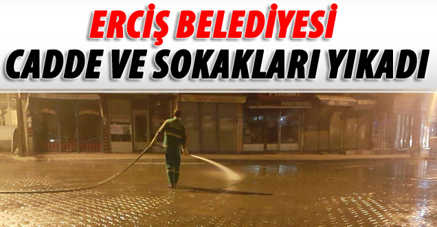 Erciş Belediyesi Cadde Ve Sokakları Yıkadı