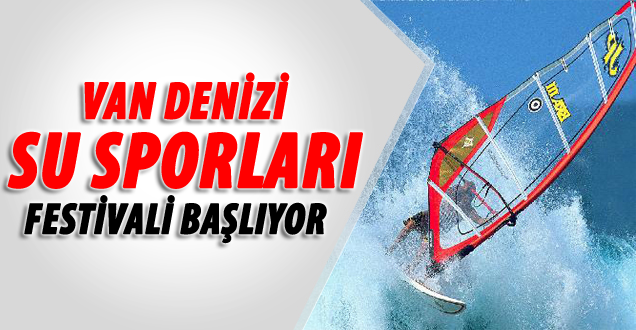 6. Van Denizi Su Sporları Festivali başlıyor