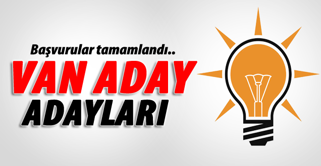 İşte AK Parti'nin Van aday adayları!