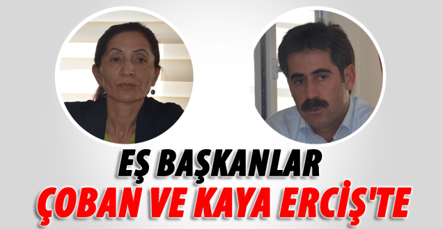 Eş Başkanlar Çoban ve Kaya Erciş'te