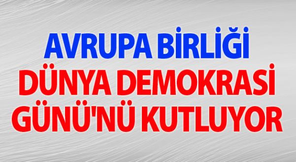 AB, Dünya Demokrasi Günü'nü Kutluyor