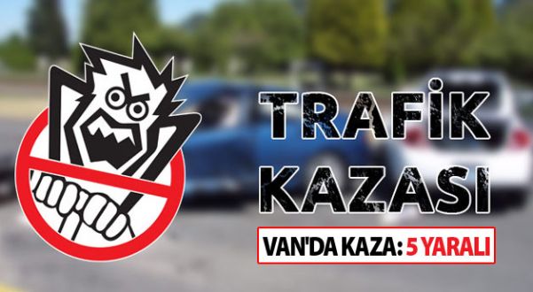 Van'da Trafik Kazası: 5 Yaralı