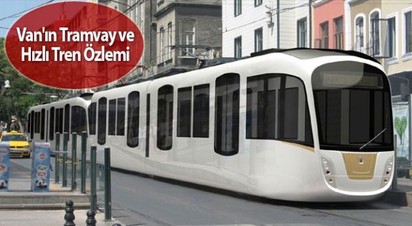 Van'ın Tramvay Ve Hızlı Tren Özlemi