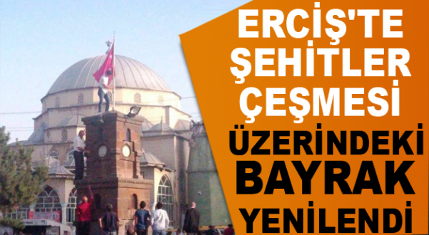 Şehitler Çeşmesi Üzerindeki Bayrak Yenilendi