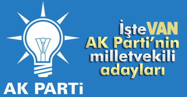 İşte Ak Parti Van Adayları (1 Kasım 2015)