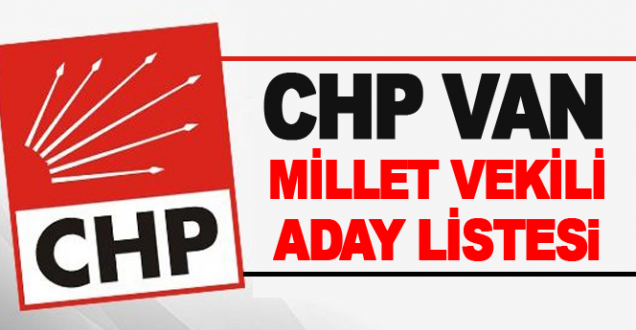CHP Van 1. Sıra Adayı O İsim Oldu