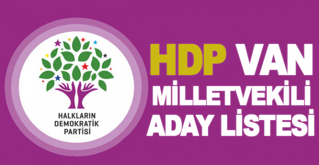 HDP'nin 1 Kasım Van Milletvekili Aday Listesi
