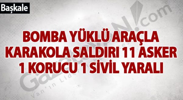 Başkale'de Bomba Yüklü Araçla Karakola Saldırı!