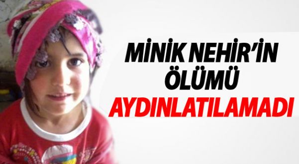 Minik Nehir'in Ölümü Hala Aydınlatılamadı