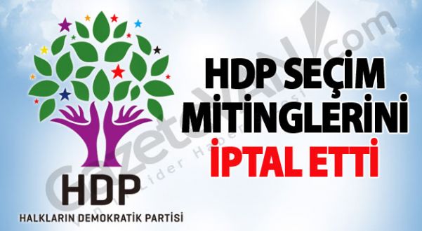 HDP seçim mitinglerini iptal etti