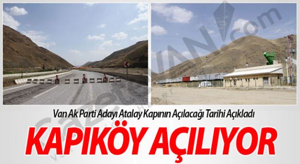 Müjde!Kapıköy sınır kapısı açılıyor