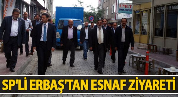 SP'li Erbaş'tan Esnaf Ziyareti