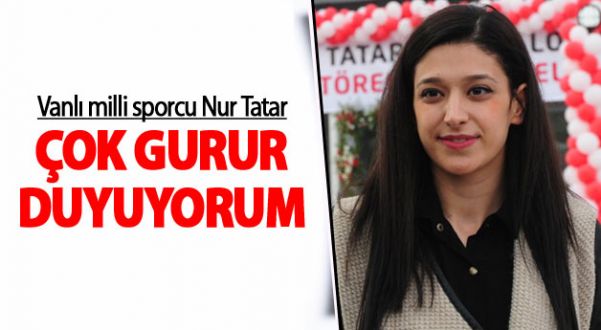 Nur Tatar: Adımı Ölümsüzleştirmelerinden Gurur Duyuyorum