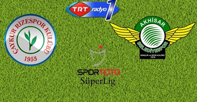 CANLI|Çaykur Rizespor - Akhisar Belediyespor maçını canlı dinle