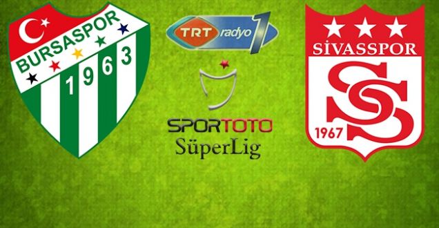 Bursaspor-Medicana Sivasspor maçını canlı takip TRT Radyo1 dinle!Okan ilk maçında