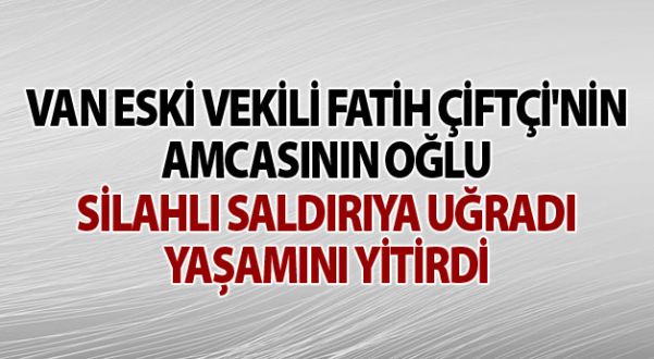 Eski Vekil Fatih Çiftçi'nin Akrabasına Silahlı Saldırı
