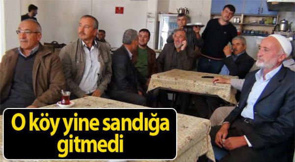 O köy yine sandığa gitmedi