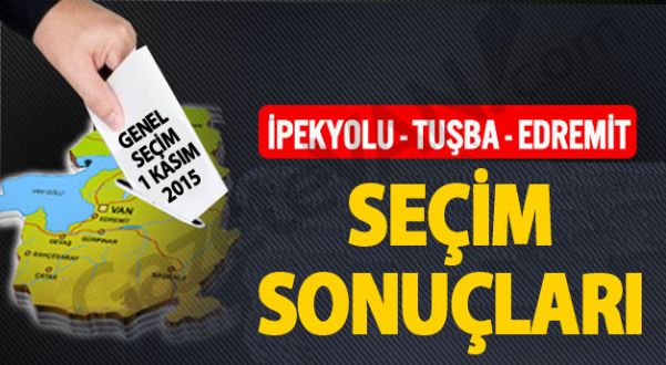 İşte Merke İlçeler İpekyolu, Edremit, Tuşba Seçim Sonuçları (1 Kasım 2015)