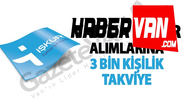 Van'da İş-Kur Alımlarına 3 Bin Kişilik Takviye