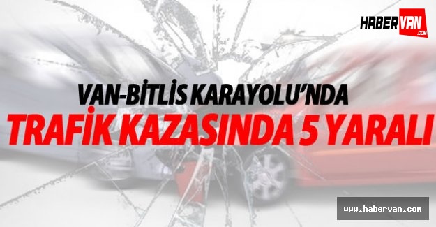 Van'da Trafik Kazası; 5 Yaralı