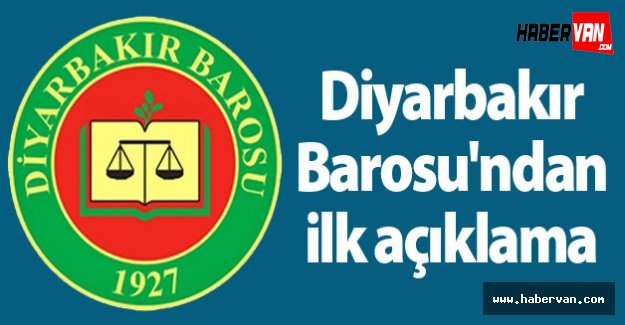 Diyarbakır Barosu'ndan ilk açıklama