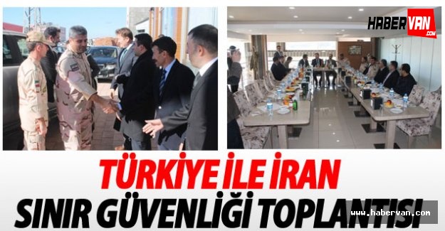 Türkiye İle İran Sınır Güvenliği Toplantısı
