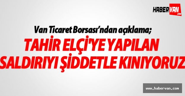 Van Ticaret Borsası'ndan saldırı ile ilgili açıklama
