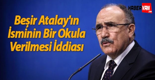 Beşir Atalay'ın İsminin Bir Okula Verilmesi İddiası