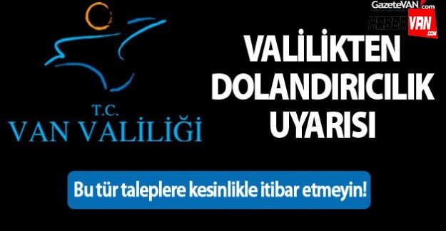 Van Valiliği'nden Dolandırıcılık Uyarısı