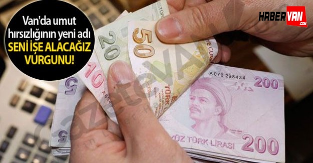 Van'da seni işe alacağız dolandırıcılığı