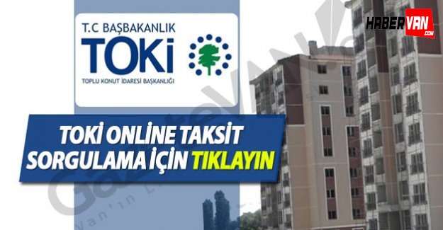 TOKİ Online Taksit Sorgulama - Tıkla Hemen Öğren