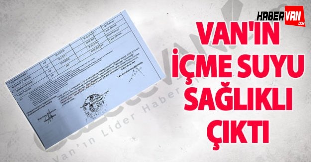 Van'ın içme suyu sağlıklı çıktı