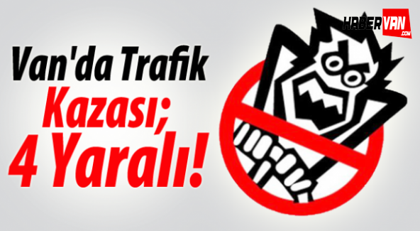 Van'ın Saray ilçesi'nde trafik kazası: 4 yaralı