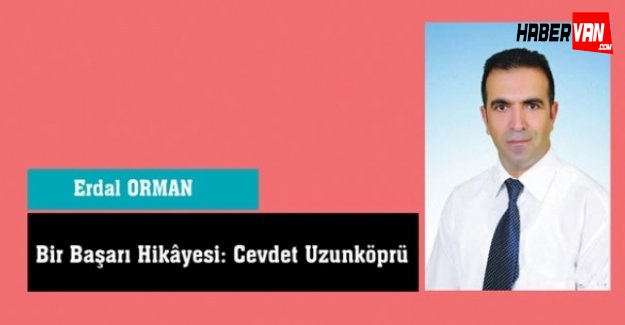 Bir başarının öyküsü:Cevdet Uzunköprü