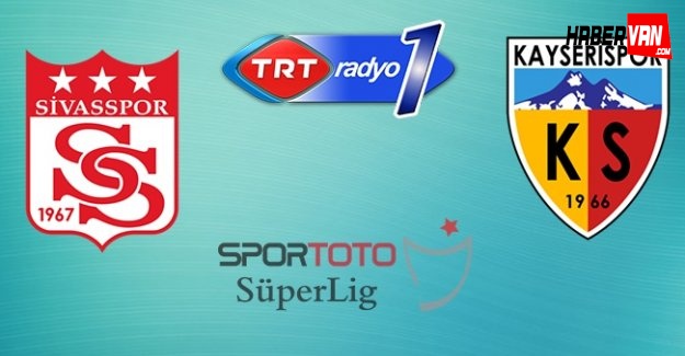 Sivasspor Kayserispor maçı canlı yayın!Sivasspor Kayserispor maçı kaç kaç!