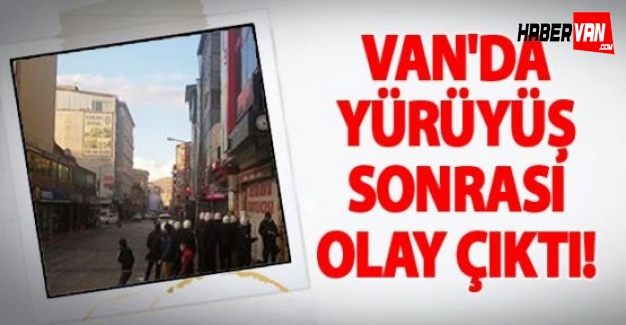 Van'da olaylar çıktı!