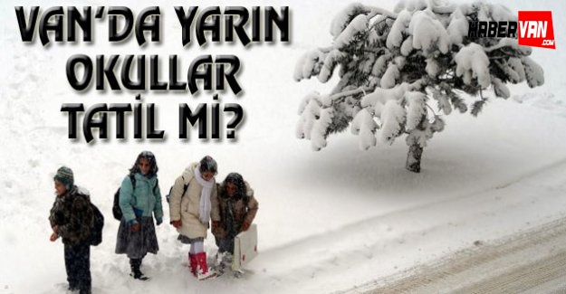Van'da yarın 21 Aralık okullar tatil mi!