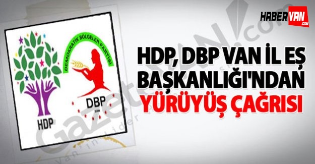 DBP ve HDP Van İl Eş Başkanlığı'ndan Yürüyüş Çağrısı