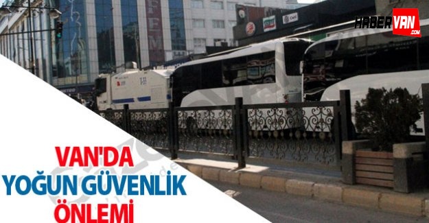 Van'da güvenlik önlemi üst seviyede