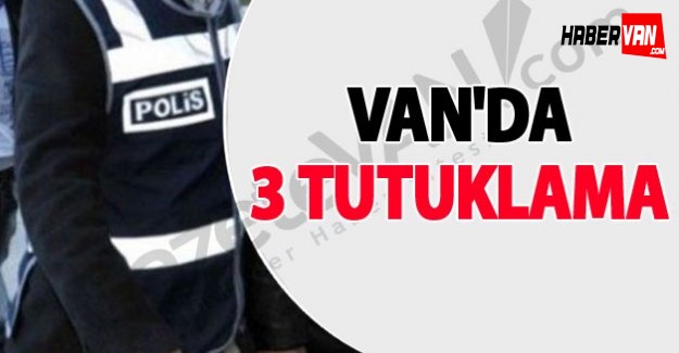 Van'da 3 tutuklama