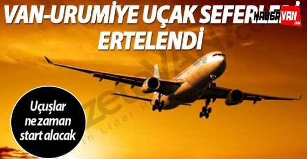 Van-Urumiye Uçak Seferleri 28 Aralık'a Ertelendi