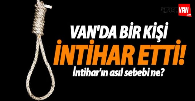 Van'da Bir Kişi İntihar Etti!