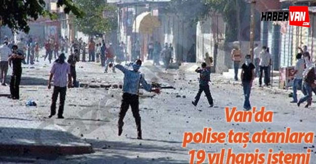 Van'da polise taş atanlara 19 yıl hapis istemi