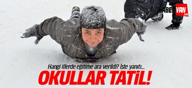 Yarın okullar tatil mi! İşte okulların tatil olduğu iller