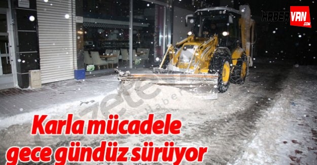 Karla mücadele gece gündüz sürüyor