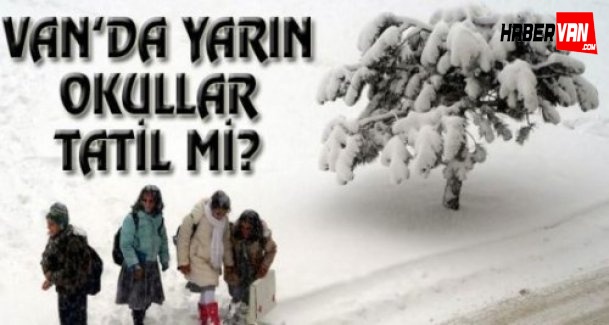Van 6 Ocak 2016 okullar tatil mi!